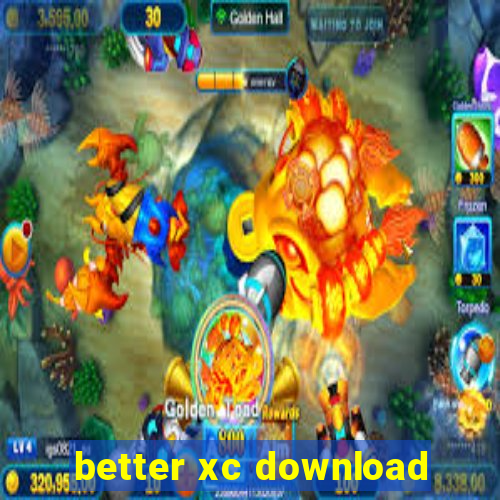 better xc download